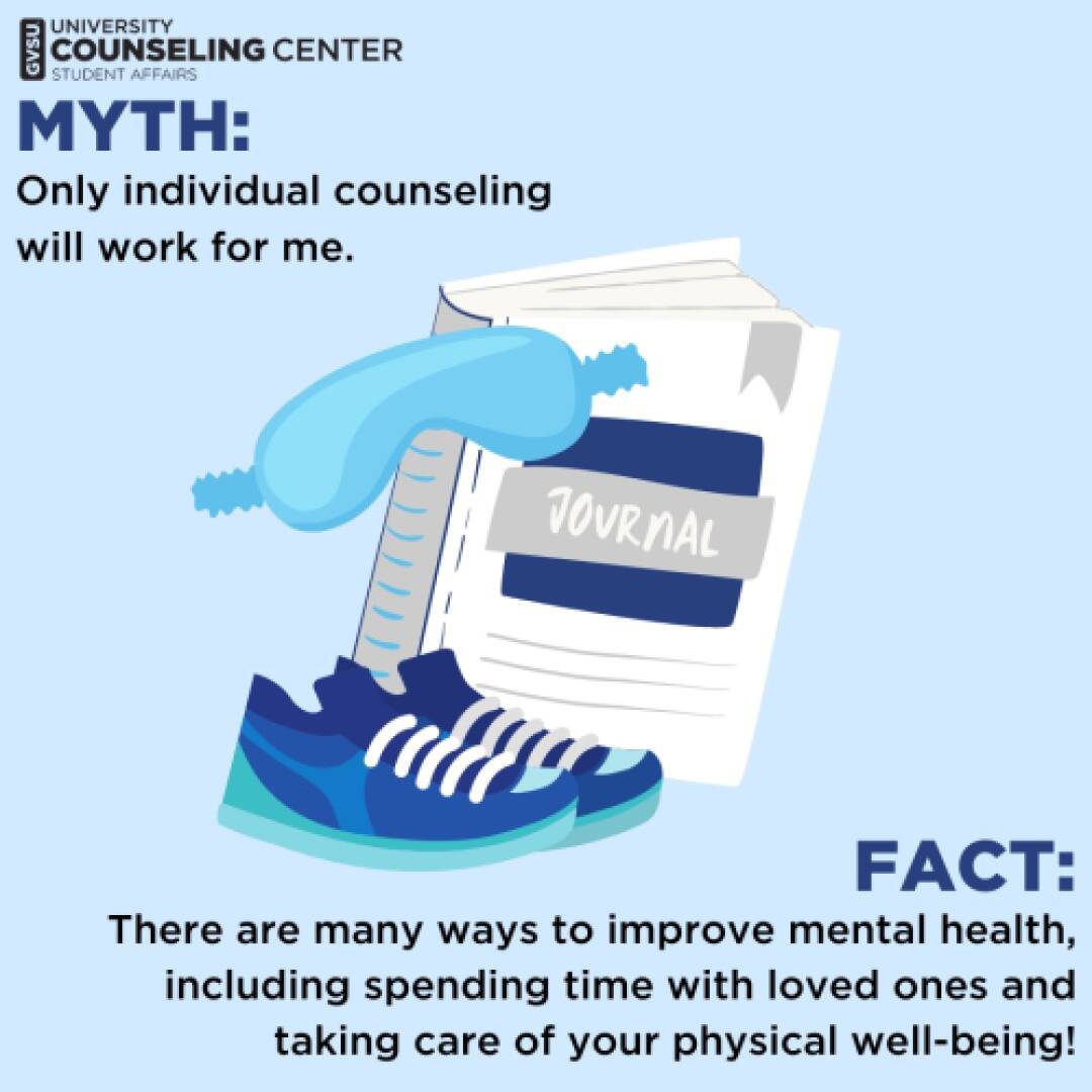 Text "MYTH: Only counseling will work for me." "FACT: There are many ways to improve mental health, including taking care of your physical well-being!"